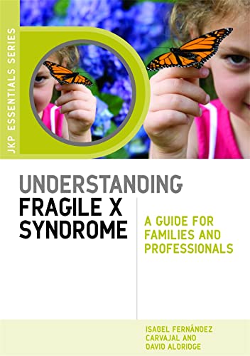 Imagen de archivo de Understanding Fragile X Syndrome: A Guide for Families and Professionals a la venta por Russell Books