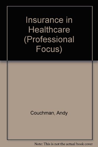 Beispielbild fr Insurance in Healthcare (Professional Focus) zum Verkauf von Reuseabook