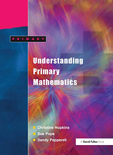 Understanding Primary Mathematics (9781843120124) by Hopkins, Christine; Pope, Ann; Pepperell, Sandy