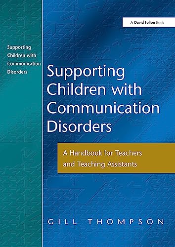 Stock image for Supporting children with Communication Disorders: A Handbook for Teachers and Teaching Assistants for sale by AwesomeBooks