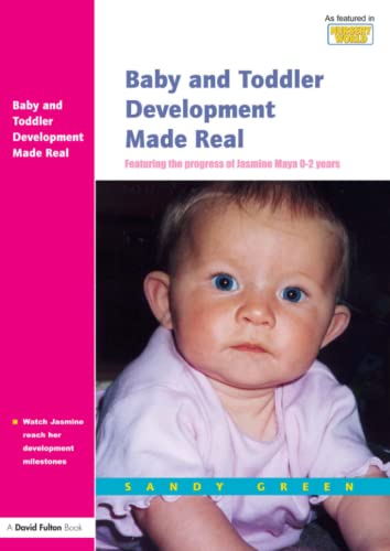 Beispielbild fr Baby and Toddler Development Made Real: Featuring the Progress of Jasmine Maya 0-2 Years zum Verkauf von WorldofBooks