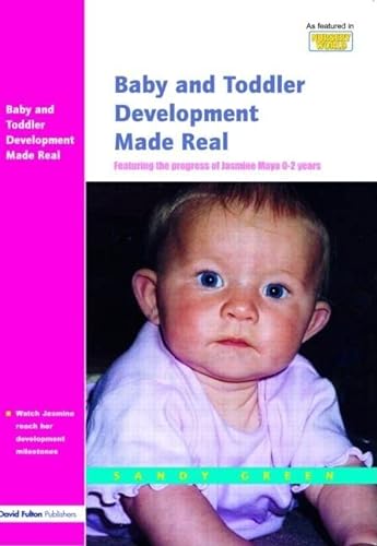 9781843120339: Baby and Toddler Development Made Real: Featuring the Progress of Jasmine Maya 0-2 Years