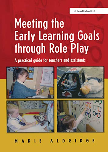 9781843120360: Meeting the Early Learning Goals Through Role Play: A Practical Guide for Teachers and Assistants