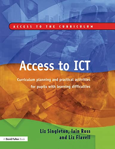 Stock image for Access to ICT: Curriculum Planning and Practical Activities for Pupils with Learning Difficulties for sale by Revaluation Books