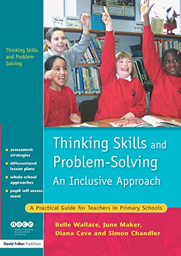 Beispielbild fr Thinking Skills and Problem-Solving - An Inclusive Approach : A Practical Guide for Teachers in Primary Schools zum Verkauf von Better World Books Ltd