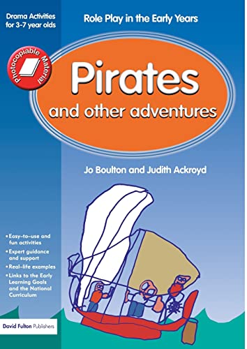 Stock image for Pirates and Other Adventures: Role Play in the Early Years Drama Activities for 3-7 Year-olds for sale by Revaluation Books