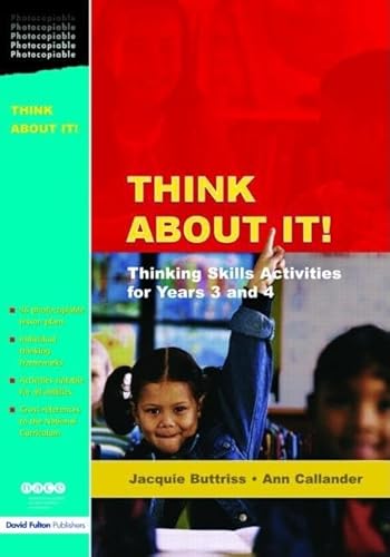 Think About It!: Thinking Skills Activities for Years 3 and 4 (Nace/Fulton S) (9781843122340) by Buttriss, Jacquie; Callander, Ann