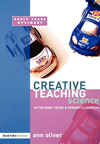 Imagen de archivo de Creative Teaching: Science in the Early Years and Primary Classroom a la venta por Blackwell's