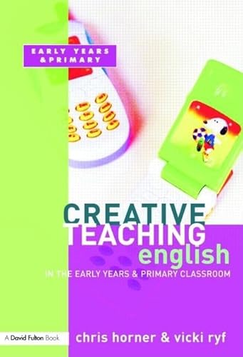 Stock image for Creative Teaching: English in the Early Years and Primary Classroom for sale by Chiron Media