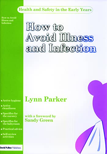 How to Avoid Illness and Infection (Health and Safety for Early Years Settings) (9781843122999) by Parker, Lynn