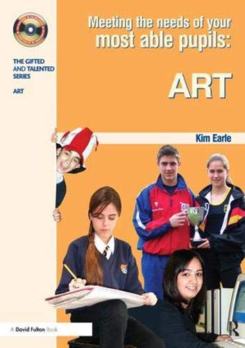 Meeting the Needs of Your Most Able Pupils in Art (The Gifted and Talented Series) (9781843123316) by Earle, Kim