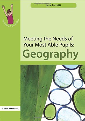 Stock image for Meeting the Needs of Your Most Able Pupils: Geography (The Gifted and Talented Series) for sale by WorldofBooks