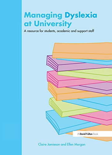 Stock image for Managing Dyslexia at University : A Resource for Students, Academic and Support Staff for sale by Better World Books