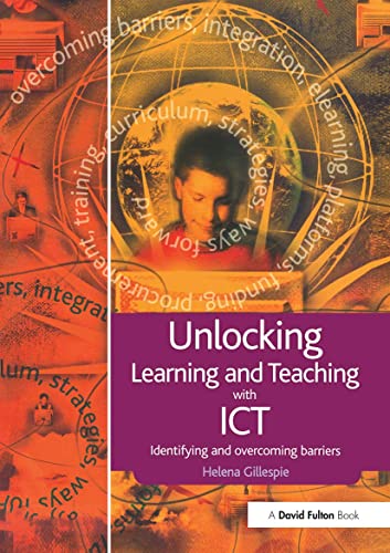 Imagen de archivo de Unlocking Learning and Teaching with ICT: Identifying and Overcoming Barriers (Unlocking Series) a la venta por WorldofBooks