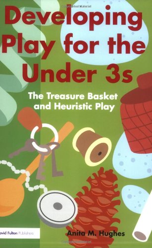 9781843124290: Developing Play for the Under 3s: The Treasure Basket and Heuristic Play