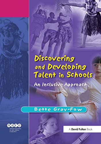 Discovering and Developing Talent in Schools : An Inclusive Approach - Gray-Fow, Bette