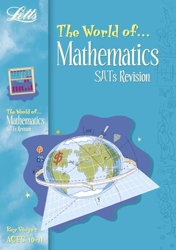 Stock image for The World of Mathematics SATS Revision, Key Stage 2, Ages 10-11 (Letts World of) for sale by AwesomeBooks