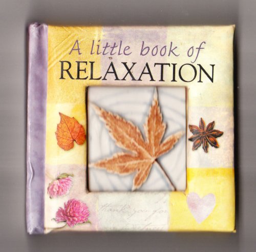 Imagen de archivo de A Little Book of Relaxation (A Collection of Quotations) a la venta por Better World Books