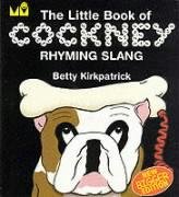 Beispielbild fr The Little Book of Cockney Rhyming Slang zum Verkauf von WorldofBooks