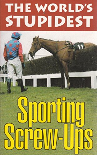 9781843170396: The World's Stupidest Sporting Screw-ups