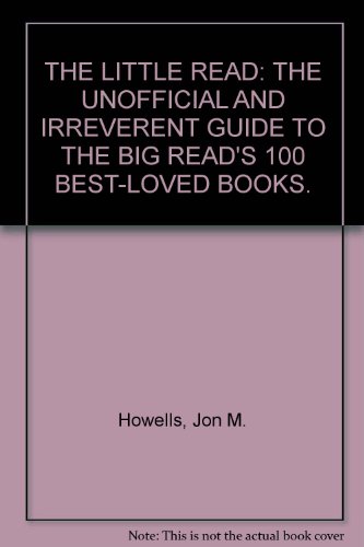 Beispielbild fr THE LITTLE READ: THE UNOFFICIAL AND IRREVERENT GUIDE TO THE BIG READ'S 100 BEST-LOVED BOOKS. zum Verkauf von AwesomeBooks