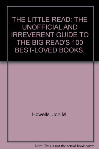 9781843170853: THE LITTLE READ: THE UNOFFICIAL AND IRREVERENT GUIDE TO THE BIG READ'S 100 BEST-LOVED BOOKS.