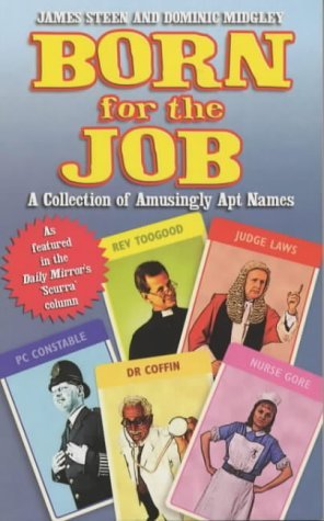 Stock image for Born for the Job: A Collection of Amusingly Apt Names for sale by WorldofBooks