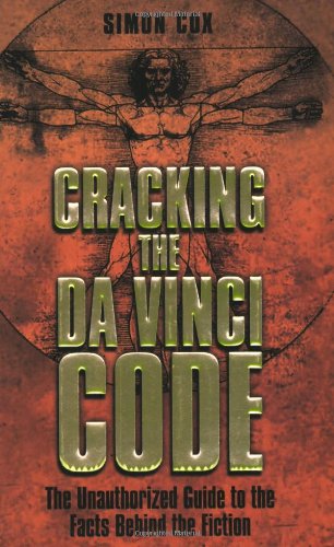 9781843171034: Cracking the Da Vinci Code: The Unauthorized Guide to the Facts Behind Dan Brown's Bestselling Novel: The Unauthorized Guide to the Facts Behind the Fiction
