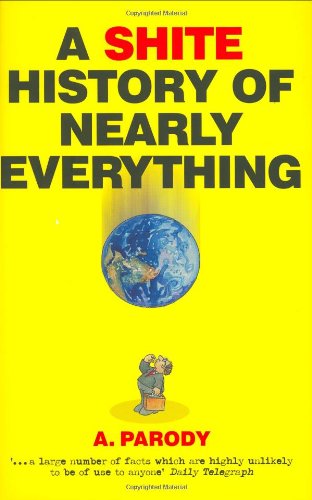 Stock image for A Shite History of Nearly Everything for sale by WorldofBooks