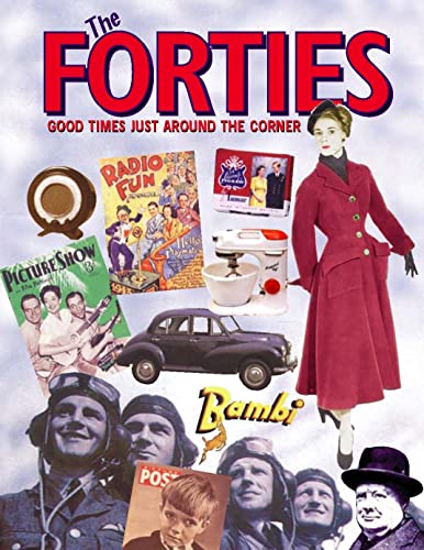 Imagen de archivo de The Forties: Good Times Just Around the Corner a la venta por WorldofBooks