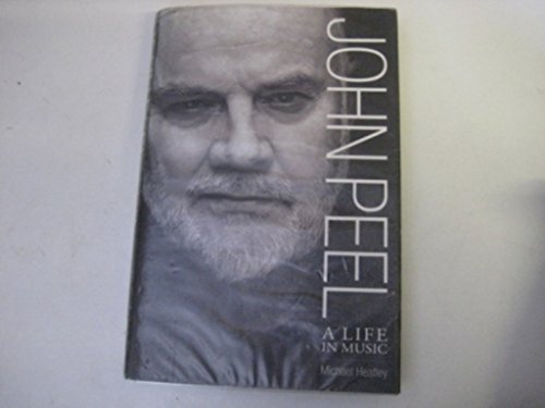 Stock image for John Peel: A Life in Music for sale by AwesomeBooks