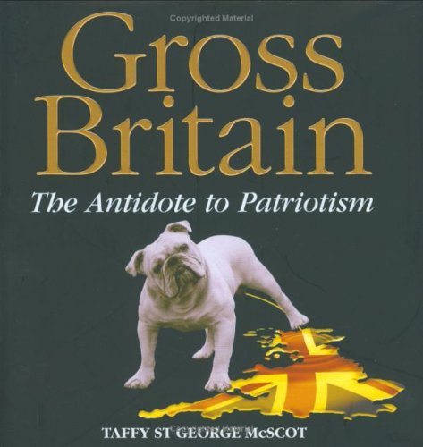 Imagen de archivo de Gross Britain: The Antidote to Patriotism a la venta por WorldofBooks