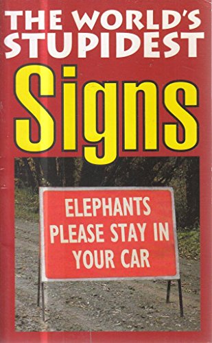 Stock image for The World's Stupidest Signs for sale by Front Cover Books