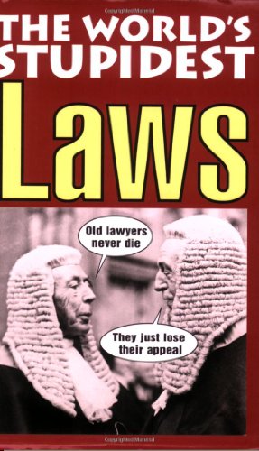 Imagen de archivo de The World's Stupidest Laws (The World's Stupidest series) a la venta por SecondSale