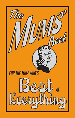 9781843172468: The Mums' Book: For The Mum Who's Best At Everything by ALISON MALONEY (2007) Hardcover