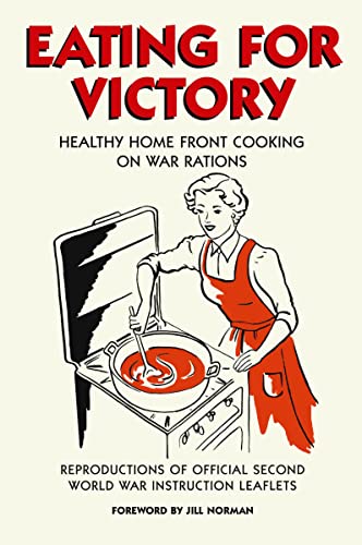 Imagen de archivo de Eating For Victory: Healthy Home Front Cooking on War Rations a la venta por WorldofBooks