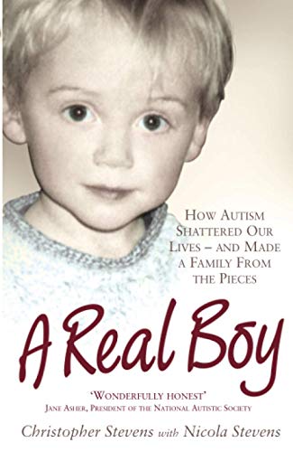 9781843172666: A Real Boy: How Autish Shattered Our Lives- and Made a Family From The Pieces: How Autism Shattered Our Lives - And Made a Family from the Pieces