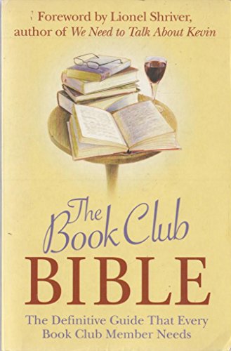 Imagen de archivo de The Book Club Bible: The Definitive Guide That Every Book Club Member Needs a la venta por AwesomeBooks