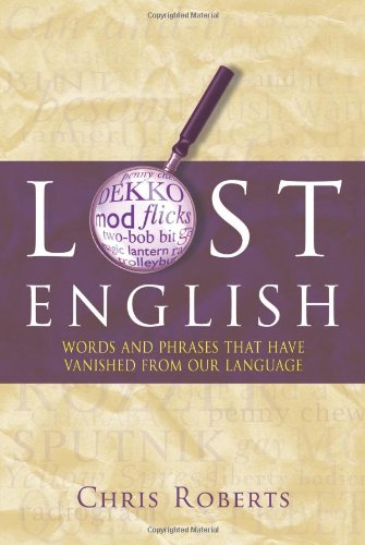 Beispielbild fr Lost English: Words and Phrases That Have Vanished from Our Language zum Verkauf von WorldofBooks