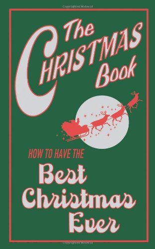 Beispielbild fr The Christmas Book : How to Have the Best Christmas Ever zum Verkauf von Better World Books