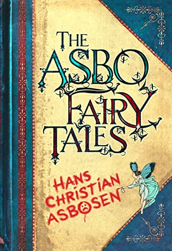Imagen de archivo de The Asbo Fairy Tales. Hans Christian Asbosen a la venta por ThriftBooks-Atlanta