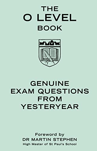 Stock image for The O Level Book: Genuine Exam Questions from Yesteryear (Gift) for sale by WorldofBooks