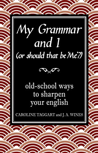 Beispielbild fr My Grammar and I (Or Should That Be 'Me'?): Old-School Ways to Sharpen Your English zum Verkauf von WorldofBooks