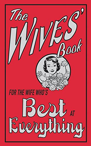 Imagen de archivo de The Wives' Book : For the Wife Who's Best at Everything a la venta por Better World Books