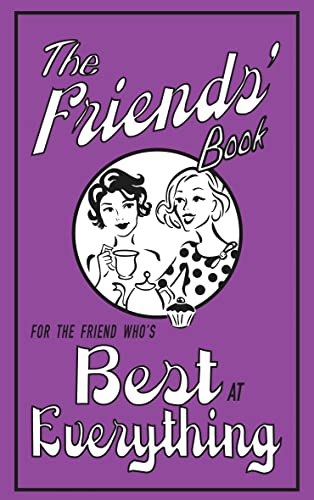 Stock image for The Friends' Book: For the Friend Who's Best at Everything for sale by WorldofBooks
