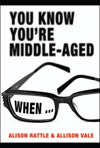 9781843173618: You Know You're Middle-Aged When--. Alison Rattle and Allison Vale