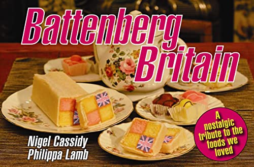 Stock image for Battenberg Britain: A nostalgic tribute to the foods we loved for sale by WorldofBooks