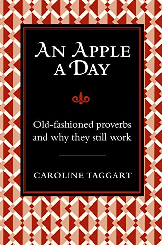 Beispielbild fr An Apple A Day: Old-Fashioned Proverbs and Why They Still Work zum Verkauf von WorldofBooks