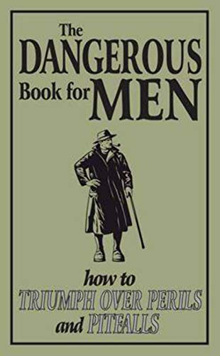 Stock image for The Dangerous Book for Men: How to Triumph over Perils and Pitfalls for sale by WorldofBooks