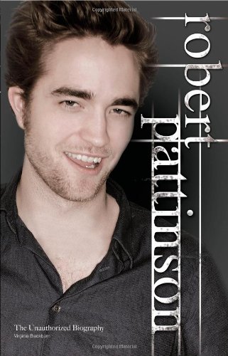 Imagen de archivo de Robert Pattinson : The Unauthorized Biography a la venta por Better World Books